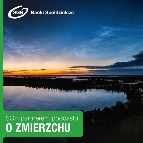 Banki Spółdzielcze SGB są w lipcu i sierpniu partnerem odcinków podcastu „O Zmierzchu”.